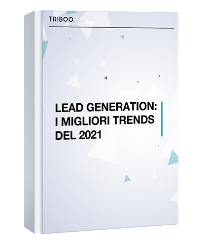 LEAD GENERATION: I MIGLIORI TRENDS DEL 2021