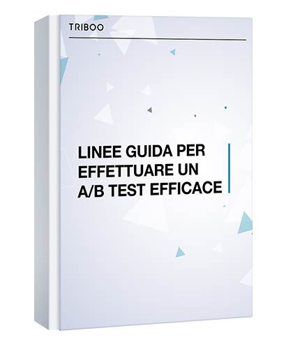 LINEE GUIDA PER EFFETTUARE UN A/B TEST EFFICACE