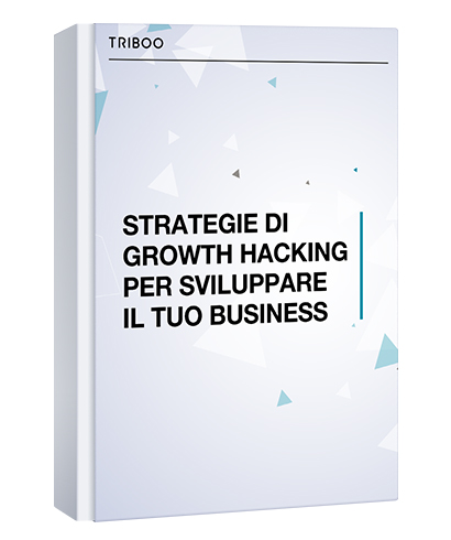 STRATEGIE DI GROWTH HACKING PER SVILUPPARE IL TUO BUSINESS