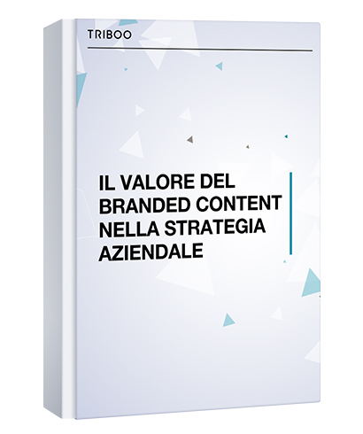 IL VALORE DEL BRANDED CONTENT NELLA STRATEGIA AZIENDALE