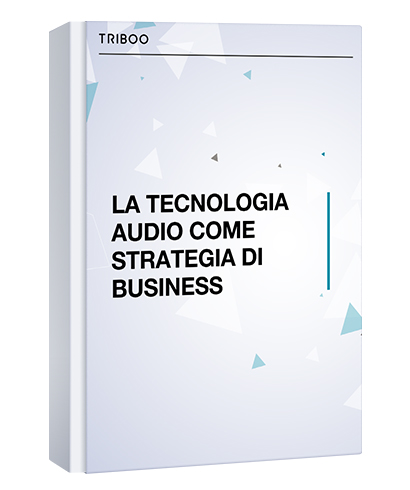 LA TECNOLOGIA AUDIO COME STRATEGIA DI BUSINESS