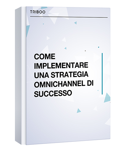 COME IMPLEMENTARE UNA STRATEGIA OMNICHANNEL DI SUCCESSO