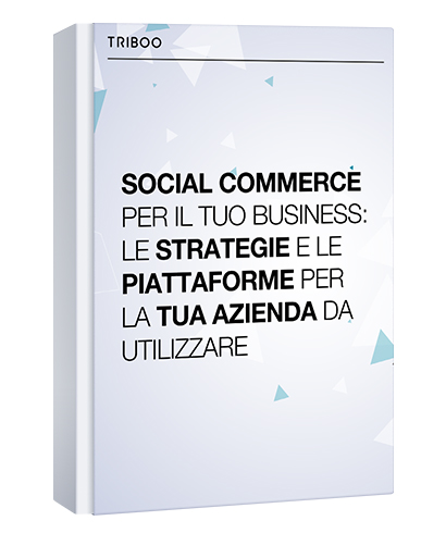 SOCIAL COMMERCE PER IL TUO BUSINESS: LE STRATEGIE E LE PIATTAFORME PER LA TUA AZIENDA DA UTILIZZARE